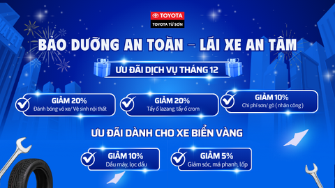 BẢO DƯỠNG AN TOÀN, LÁI XE AN TÂM - ƯU ĐÃI DỊCH VỤ THÁNG 12