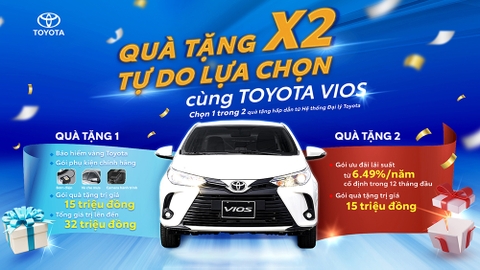 QUÀ TẶNG X2 - TỰ DO LỰA CHỌN CÙNG TOYOTA VIOS