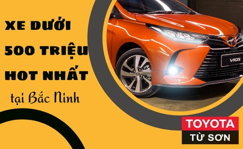 Những mẫu xe dưới 500 triệu được mua nhiều nhất ở Bắc Ninh