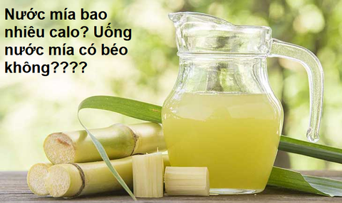 Uống nước mía có béo không? Nước mía bao nhiêu calo?