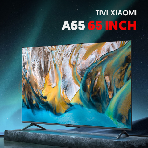 Tivi Xiaomi A65 65 inch, Màn hình 4K, tần số 120Hz, WiFi 2,4GHz/5GHz