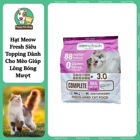 [Bao 5kg] Hạt Meow Fresh Siêu Topping Dành Cho Mèo Mọi Lứa Tuổi Giúp Lông Bóng Mượt, Hạt Mèo Siêu Topping
