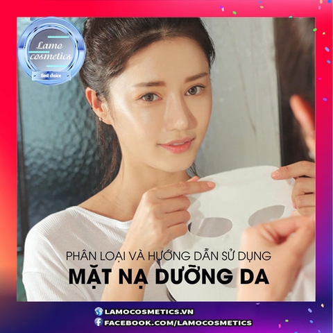 Phân Loại Và Hướng Dẫn Sử Dụng Mặt Nạ Dưỡng Da
