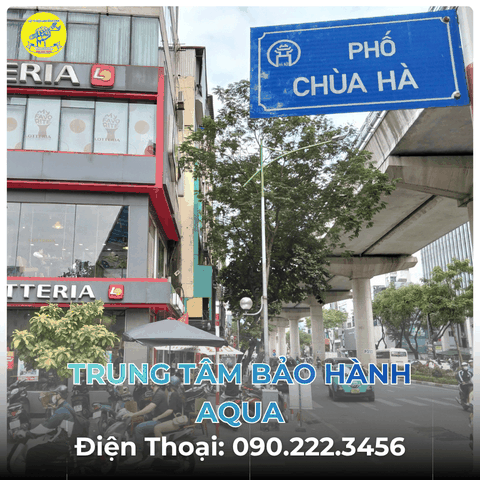 Trung Tâm Bảo Hành AQUA tại Phố Chùa Hà