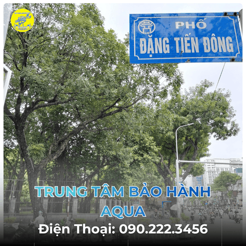 Trung Tâm Bảo Hành AQUA tại Phố Đặng Tiến Đông