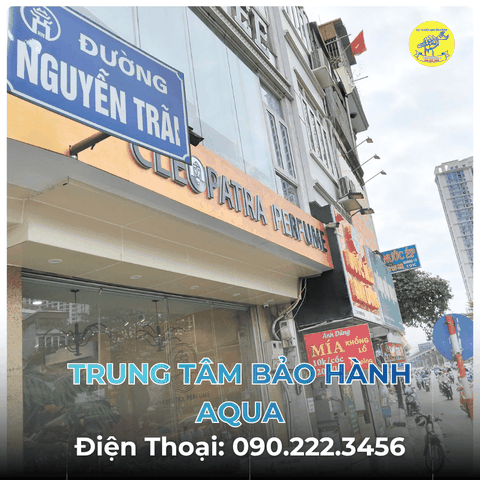 Trung Tâm Bảo Hành AQUA tại Phố Nguyễn Trãi