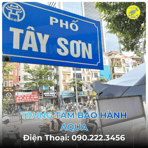 Trung Tâm Bảo Hành AQUA tại Phố Tây Sơn