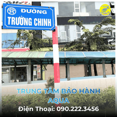 Trung Tâm Bảo Hành AQUA tại Đường Trường Chinh
