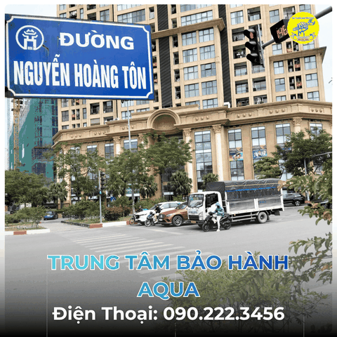 Trung Tâm Bảo Hành AQUA tại Đường Nguyễn Hoàng Tôn