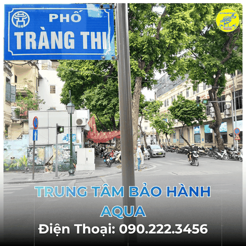 Trung Tâm Bảo Hành AQUA tại Phố Tràng Thi
