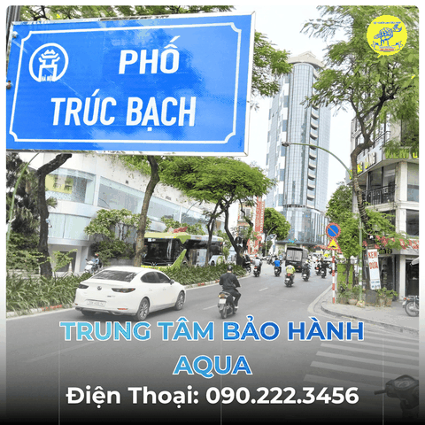 Trung Tâm Bảo Hành AQUA tại Phố Trúc Bạch