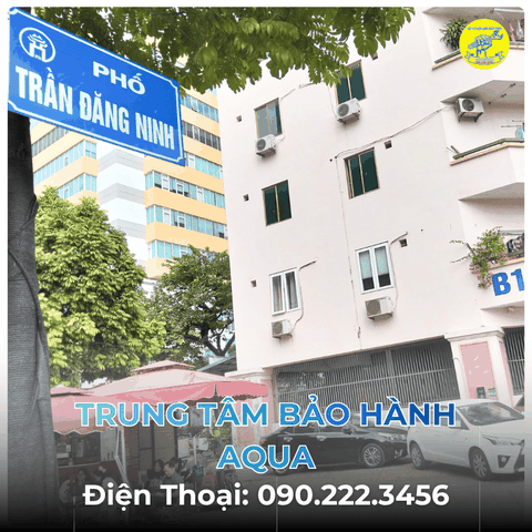 Trung Tâm Bảo Hành AQUA tại Phố Trần Đăng Ninh