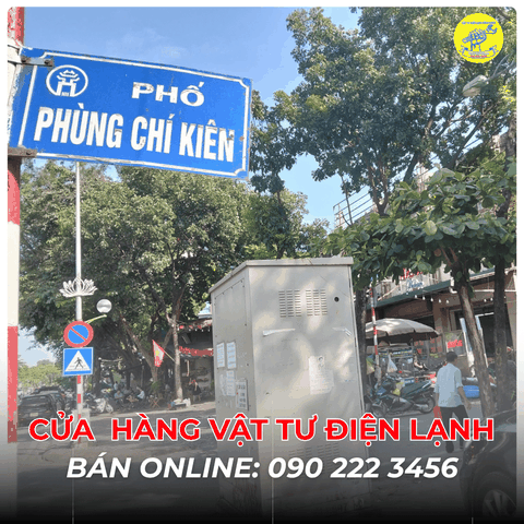 Cửa Hàng Vật Tư Điện Lạnh Bán Online Tại Phố Phùng Chí Kiên 0902223456