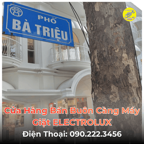 Cửa Hàng Bán Buôn Càng Máy Giặt ELECTROLUX Tại Phố Bà Triệu