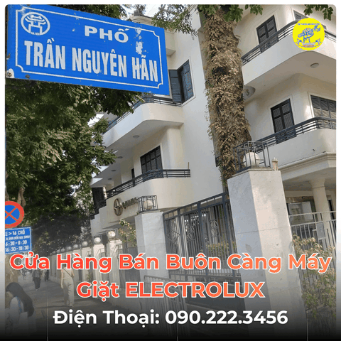 Cửa Hàng Bán Buôn Càng Máy Giặt ELECTROLUX Tại Phố Trần Nguyên Hãn
