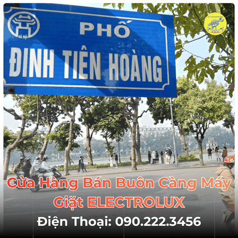 Cửa Hàng Bán Buôn Càng Máy Giặt ELECTROLUX Tại Phố Đinh Tiên Hoàng