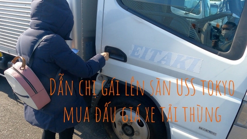 Dẫn chị gái xinh đẹp lên sàn USS Tokyo tìm mua xe tải thùng - Xế Yêu Japan TV