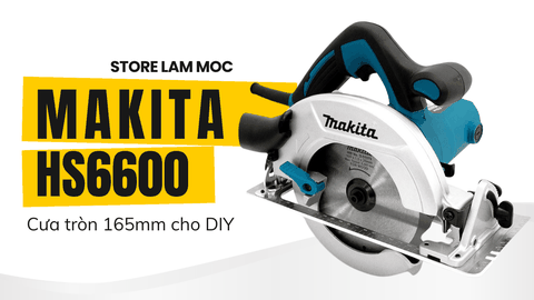 Cưa tròn 165mm cho DIY Makita HS6600