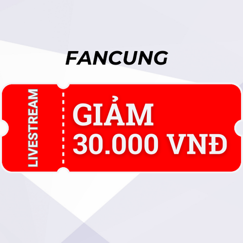 Livestream - Giảm 30k cho đơn hàng 600k