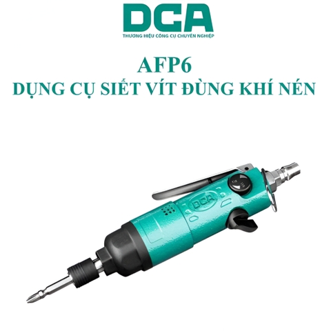Dụng cụ siết vít dùng khí nén DCA AFP6