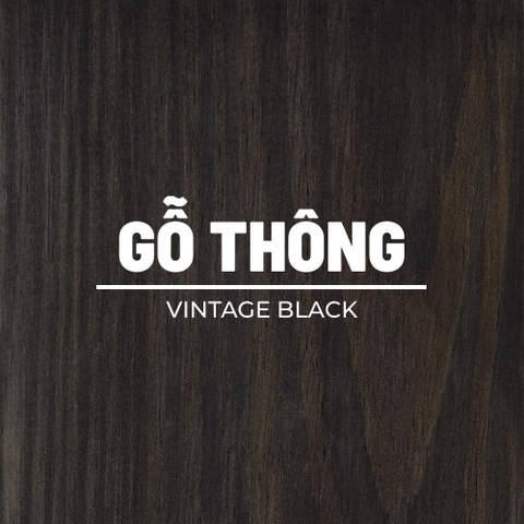 VINTAGE BLACK gỗ thông