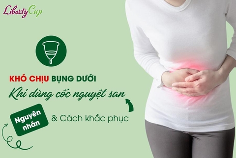 Dùng cốc nguyệt san cảm thấy khó chịu bụng dưới - Nguyên nhân và Cách khắc phục