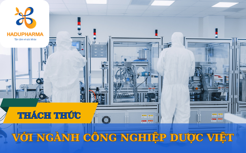 5 THÁCH THỨC VỚI PHÁT TRIỂN NGÀNH CÔNG NGHIỆP DƯỢC TẠI VIỆT NAM