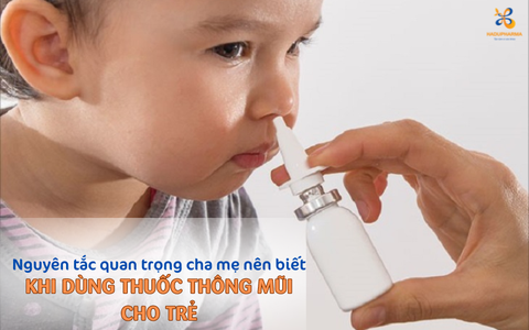 NHỮNG ĐIỀU CHA MẸ CHƯA BIẾT KHI DÙNG THUỐC THÔNG MŨI CHO TRẺ