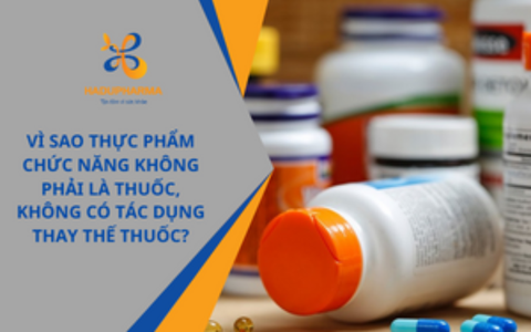 VÌ SAO THỰC PHẨM CHỨC NĂNG KHÔNG PHẢI LÀ THUỐC VÀ KHÔNG CÓ TÁC DỤNG THAY THẾ THUỐC CHỮA BỆNH?