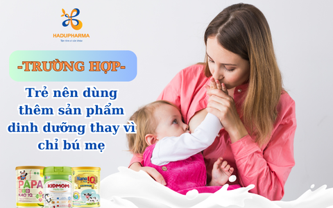 SỮA MẸ DÙ TỐT NHƯNG 3 TRƯỜNG HỢP NÀY CẦN CHO TRẺ DÙNG THÊM SỮA BỘT