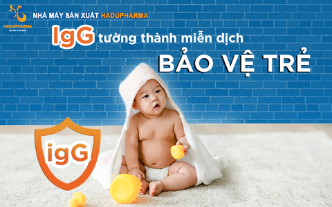 IgG - TƯỜNG THÀNH MIỄN DỊCH BẢO VỆ TRẺ