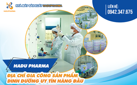 HADU PHARMA - ĐỊA CHỈ GIA CÔNG SẢN PHẨM DINH DƯỠNG UY TÍN HÀNG ĐẦU!!
