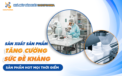 SẢN XUẤT SẢN PHẨM TĂNG CƯỜNG SỨC ĐỀ KHÁNG - SẢN PHẨM HOT MỌI THỜI ĐIỂM