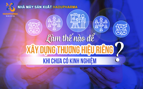 LÀM THẾ NÀO ĐỂ XÂY DỰNG THƯƠNG HIỆU RIÊNG KHI CHƯA CÓ KINH NGHIỆM ?!