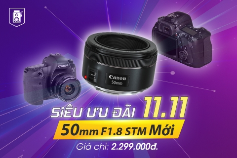 SỰ KIỆN 11.11: Cơ hội để sắm 50mm STM MỚI RẺ NHẤT THỊ TRƯỜNG!