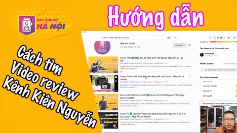 Hướng dẫn cách tìm kiếm video Review trên kênh ✅Kiên Nguyễn - Máy ảnh cũ Hà Nội