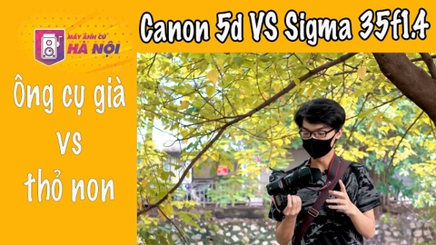 Canon 5d và sigma 35f1.4 A - Máy ảnh cũ Hà Nội
