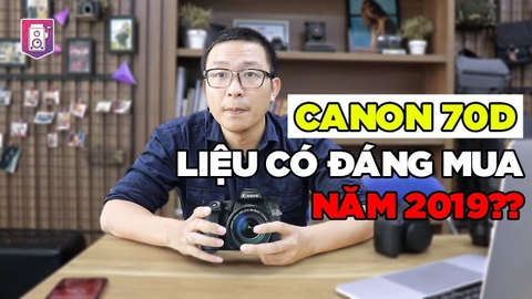 Canon 70d ✅ năm 2019 liệu còn đáng mua| chiếc máy ảnh giá dưới mười triệu đồng - Máy ảnh cũ Hà Nội