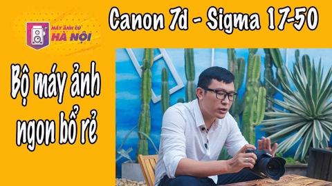Canon 7d & Sigma 17-50 f2.8 Os - Máy ảnh cũ Hà Nội