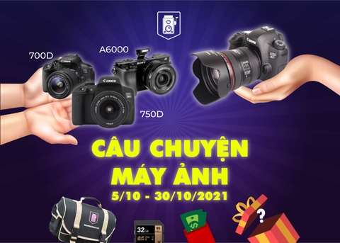 Câu chuyện máy ảnh - Sự kiện ưu đãi giao lưu, trao đổi tháng 10