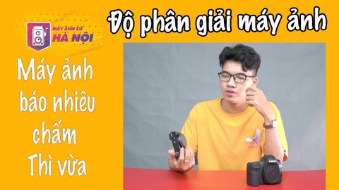 Độ phân giải máy ảnh là gì? Chấm to chấm nhiều có tốt không ?- Máy ảnh cũ Hà Nội