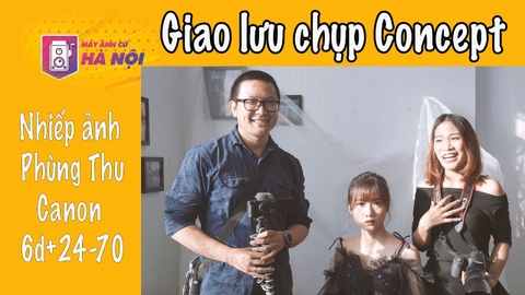 Hướng dẫn chụp ảnh concept ✅ Canon 6d và 24-70f2.8 L - Máy ảnh cũ Hà Nội