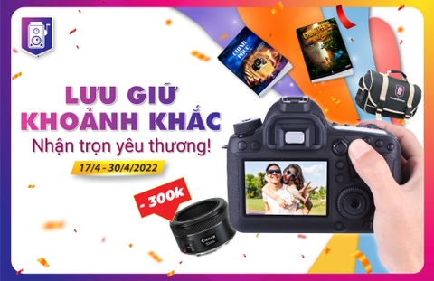 LƯU GIỮ KHOẢNH KHẮC - NHẬN TRỌN YÊU THƯƠNG