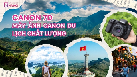CANON 7D - MÁY ẢNH CANON DU LỊCH CHẤT LƯỢNG