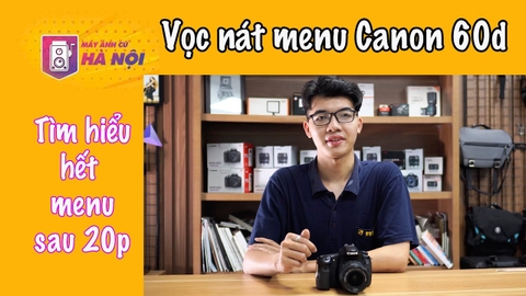 Canon 60d ✅Hướng dẫn tất tần tật về Menu - Máy ảnh cũ Hà Nội