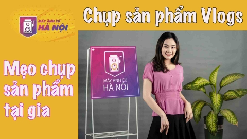 Chụp sản phẩm ✅vài chú ý nhỏ khi chụp studio tại gia - Máy ảnh cũ Hà Nội
