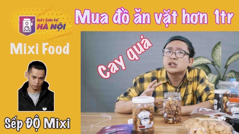 Mua gần 1 TRIỆU ✅đồ ăn vặt nhà anh ĐỘ MIXI // REVIEW MIXIFOOD | ĂN UỐNG - Máy ảnh cũ Hà Nội