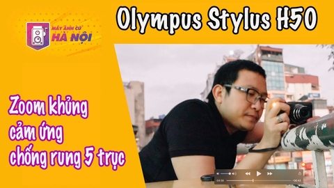 Olympus Stylus H50 ✅Siêu zoom khủng- Máy ảnh cũ Hà Nội