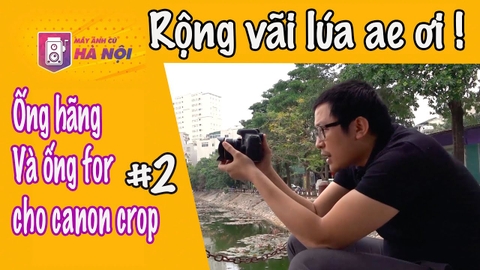 Ống Kính ✅SIÊU RỘNG cho Canon crop #2- Máy ảnh cũ Hà Nội