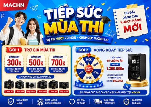 Tiếp Sức Mùa Thi: Ưu Đãi Máy Ảnh Cho Học Sinh Sinh Viên | MACHN